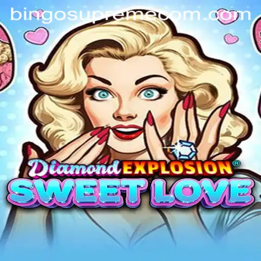 Unveiling DiamondExplosionSweetLove: A Fascinating Entry into the Bingo Supreme Universe