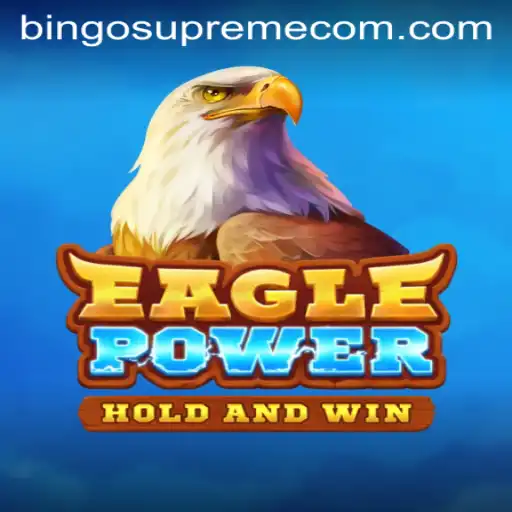 Explore the Exciting World of EaglePower and Bingo Supreme