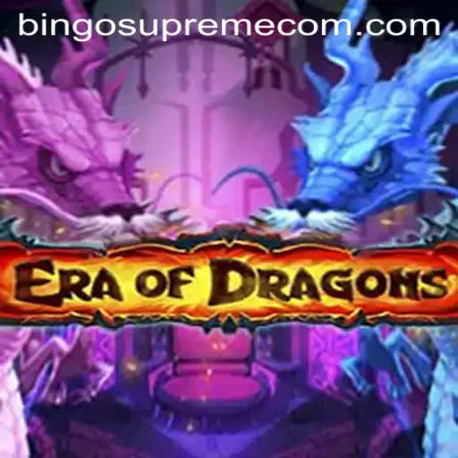 Exploring EraOfDragons: A Dive into the Captivating World of 'Bingo Supreme'